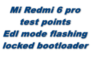 Mi Redmi 6 Pro Test Points Or Edl Mode For Flashing With Locked Bootloader Mi Redmi 6 Pro Test Points Or Edl Mode For Flashing With Locked Bootloader