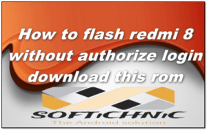 How To Flash Redmi 8 Without Authorize Login Download This Rom
