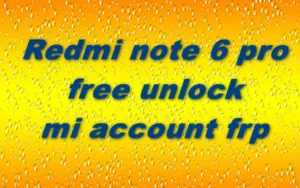 Redmi Note 6 Pro Free Unlock Mi Account Frp Redmi Note 6 Pro Free Unlock Mi Account Frp