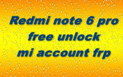 Redmi Note 6 Pro Free Unlock Mi Account Frp Redmi Note 6 Pro Free Unlock Mi Account Frp
