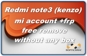 Redmi Note3 (Kenzo) Mi Account +Frp Free Remove Without Any Box Redmi Note3 (Kenzo) Mi Account +Frp Free Remove Without Any Box