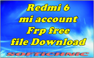 Redmi 6 Mi Account Frp Free File Download