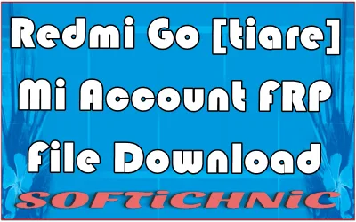 Redmi Go [Tiare] Mi Account Frp Free File