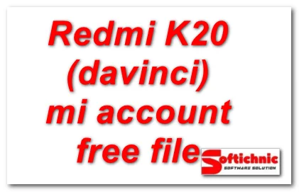 Redmi K20 (Davinci) Mi Account Free File Redmi K20 (Davinci) Mi Account Free File