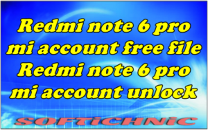 Redmi Note 6 Pro Mi Account Free File | Redmi Note 6 Pro Mi Account Unlock
