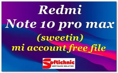 Redmi Note 10 pro max (sweetin) mi account free file