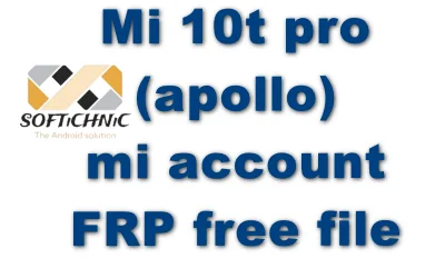 Mi 10T Pro (Apollo) Mi Account Frp Free File Mi 10T Pro (Apollo) Mi Account Frp Free File