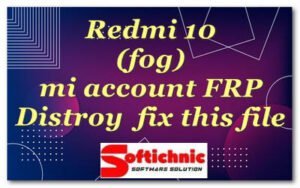 Redmi 10 (Fog) Mi Account Frp Distroy Fix This File Redmi 10 (Fog) Mi Account Frp Distroy Fix This File