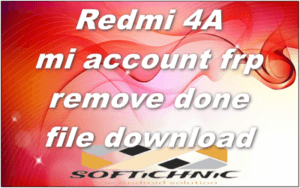 Redmi 4A Mi Account Frp Remove Done File Download Redmi 4A Mi Account Frp Remove Done File Download