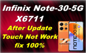 Infinix Note-30-5G-X6711 After Update Touch Not Work Fix 100% Infinix Note-30-5G-X6711 After Update Touch Not Work Fix 100%
